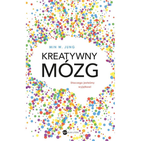 Kreatywny mózg. Dlaczego jesteśmy wyjątkowi