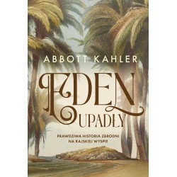 Eden upadły. Prawdziwa historia zbrodni...