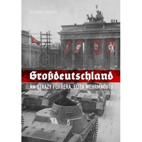 Grossdeutschland. Na straży Fuhrera