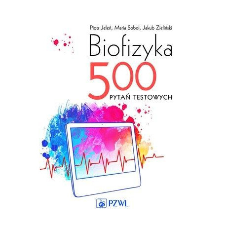 Biofizyka. 500 pytań testowych
