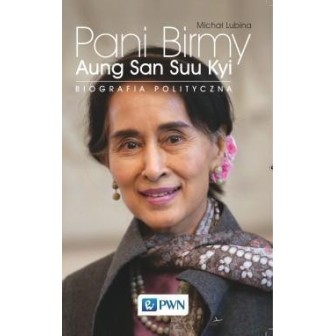 Pani Birmy. Aung San Suu Kyi. Biografia polityczna