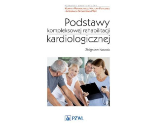 Podstawy kompleksowej rehabilitacji kardiologicz.
