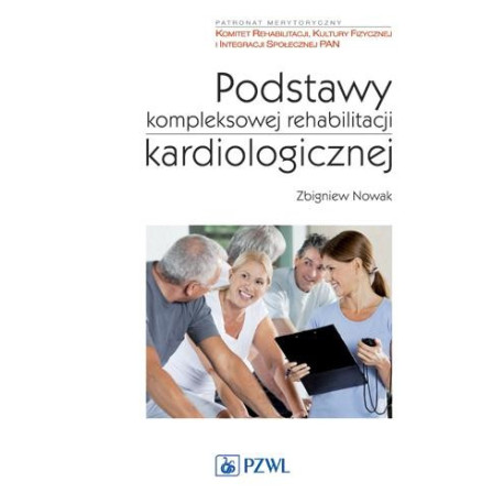 Podstawy kompleksowej rehabilitacji kardiologicz.