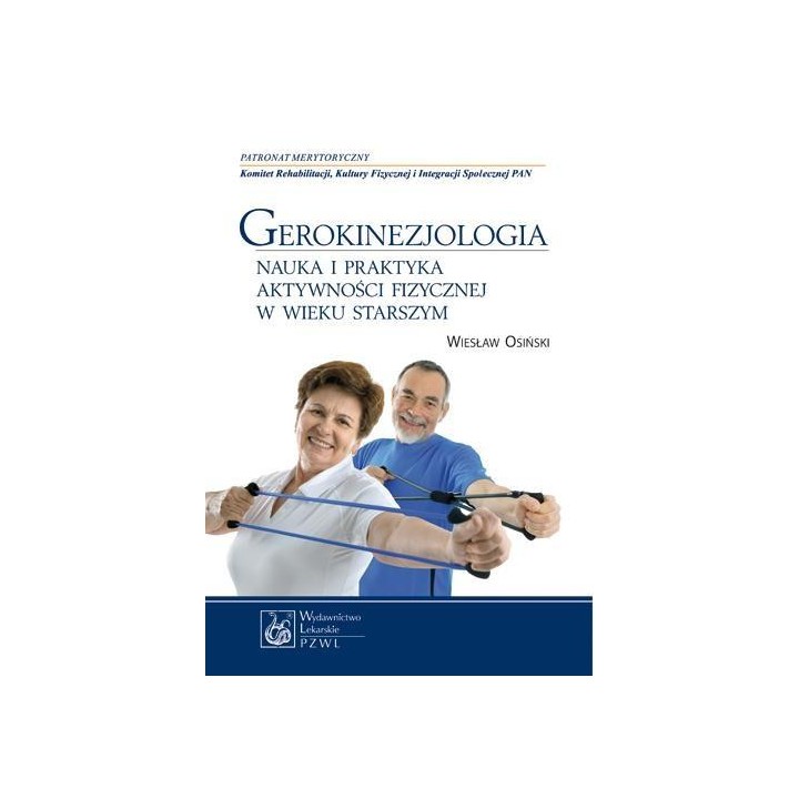 Gerokinezjologia. Nauka i praktyka aktywności ...