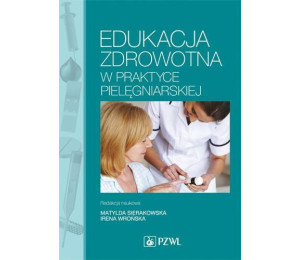 Edukacja zdrowotna w praktyce pielęgniarskiej