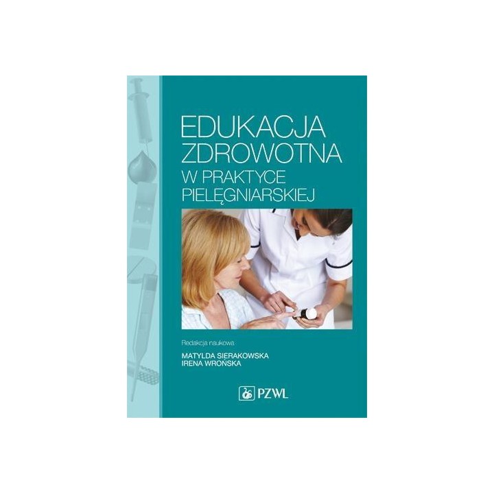Edukacja zdrowotna w praktyce pielęgniarskiej