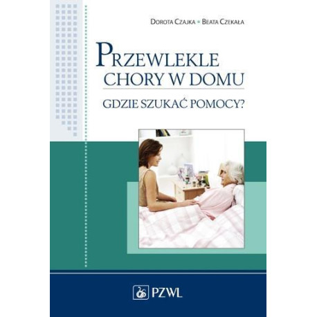 Przewlekle chory w domu. Gdzie szukać pomocy?