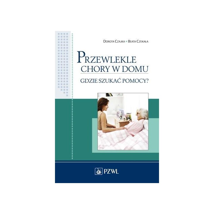 Przewlekle chory w domu. Gdzie szukać pomocy?