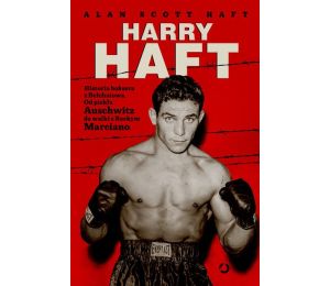 Harry Haft. Historia boksera z Bełchatowa książka sportowa.