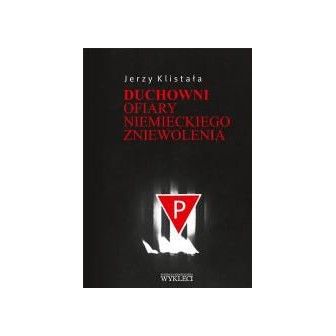 Duchowni. Ofiary niemieckiego zniewolenia