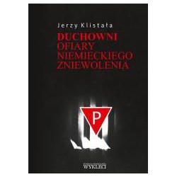 Duchowni. Ofiary niemieckiego zniewolenia