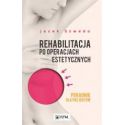 Rehabilitacja po operacjach estetycznych. Poradnik