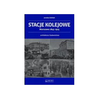 Stacje kolejowe - Warszawa 1845-1915