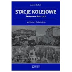 Stacje kolejowe - Warszawa 1845-1915