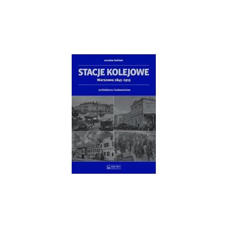 Stacje kolejowe - Warszawa 1845-1915