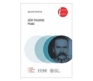 Józef Piłsudski. Pisarz
