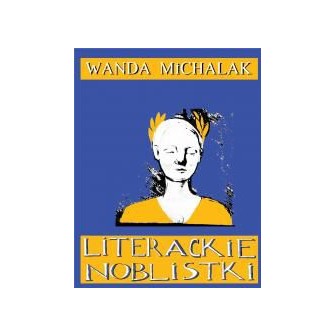Literackie Noblistki. Piętnaście Noblowskich...