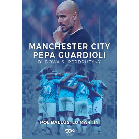 Okładka książki Manchester City Pepa Guardioli. Budowa superdrużyny w księgarni sportowej Labotiga
