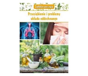 Ziołolecznictwo. Przeziębienie i problemy układu..