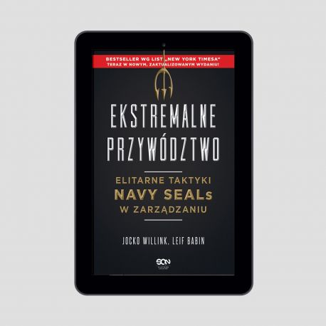 Okładka książki Ekstremalne przywództwo. Elitarne taktyki Navy SEALs w zarządzaniu. Wydanie II w księgarni Labotiga