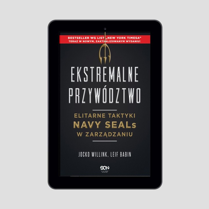 Okładka książki Ekstremalne przywództwo. Elitarne taktyki Navy SEALs w zarządzaniu. Wydanie II w księgarni Labotiga