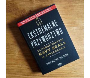 Okładka książki Ekstremalne przywództwo. Elitarne taktyki Navy SEALs w zarządzaniu. Wydanie II w księgarni Labotiga
