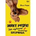 Dobry piesek! Jak wychować niesfornego szczeniaka