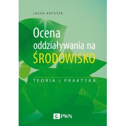 Ocena oddziaływania na środowisko.Teoria i praktyk