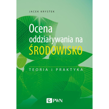 Ocena oddziaływania na środowisko.Teoria i praktyk