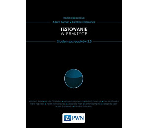 Testowanie w praktyce. Studium przypadków 2.0