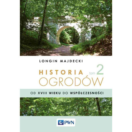 Historia ogrodów T.2 Od XVIII wieku do...