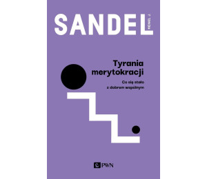 Tyrania merytokracji. Co się stało z dobrem wspóln