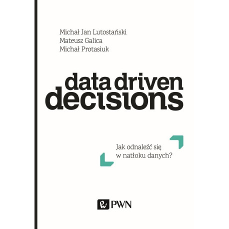 Data Driven Decisions. Jak odnaleźć się w natłoku