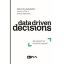 Data Driven Decisions. Jak odnaleźć się w natłoku