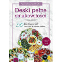 Deski pełne smakowitości. 50 gotowych kompozycji