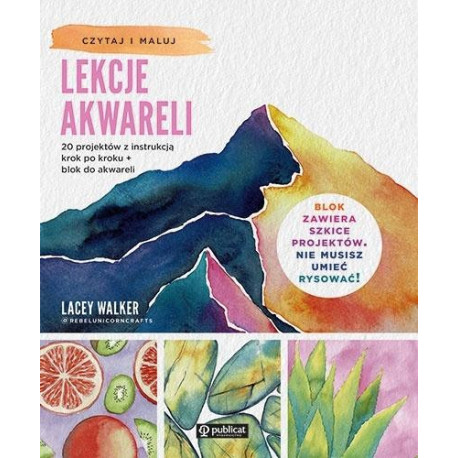 Lekcje akwareli. 20 projektów z instrukcją..