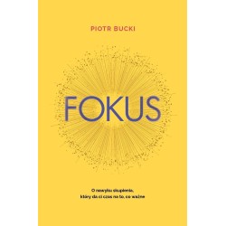 Fokus. O nawyku skupienia, który da ci czas na...