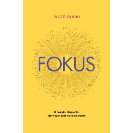 Fokus. O nawyku skupienia, który da ci czas na...