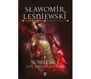 Sobieski. Lew, który zapłakał