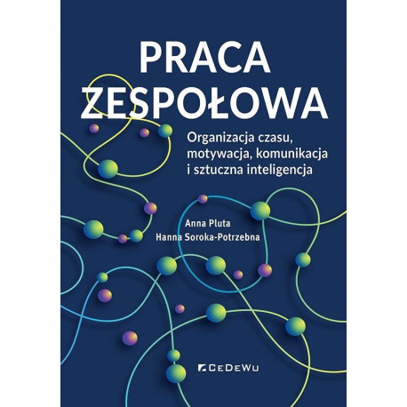 Praca zespołowa. Organizacja czasu, motywacja..
