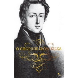 O Chopinie słów kilka