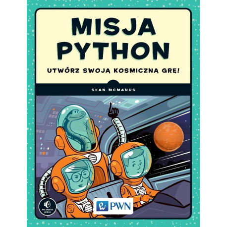 Misja Python. Utwórz swoją kosmiczną grę!