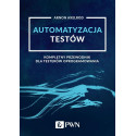 Automatyzacja testów. Kompletny przewodnik dla...