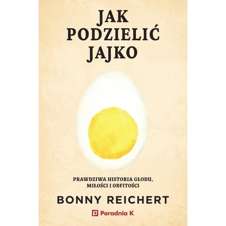 Jak podzielić jajko. Prawdziwa historia głodu...