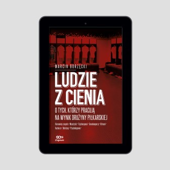 (e-book) Ludzie z cienia. O tych, którzy pracują na wynik drużyny piłkarskiej