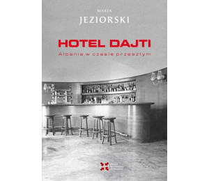 Hotel Dajti. Albania w czasie przeszłym