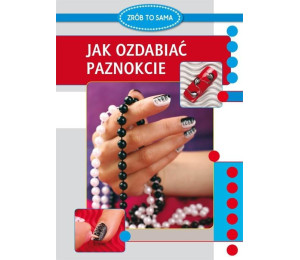Jak ozdabiać paznokcie