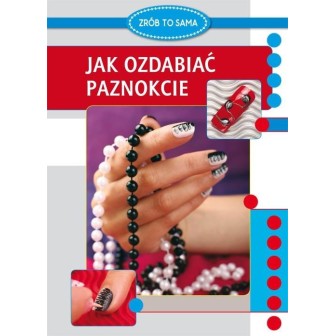 Jak ozdabiać paznokcie