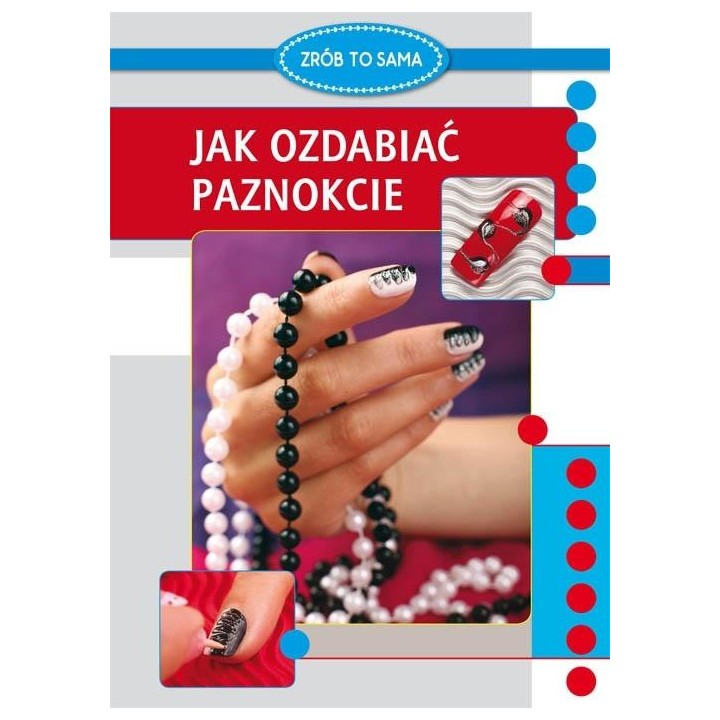 Jak ozdabiać paznokcie