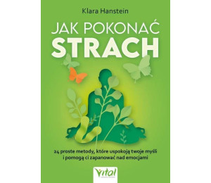 Jak pokonać strach. 24 proste metody..